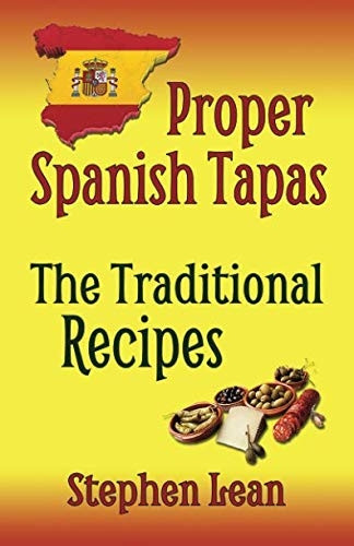 Proper Spanish Tapas - The Traditional Recipes