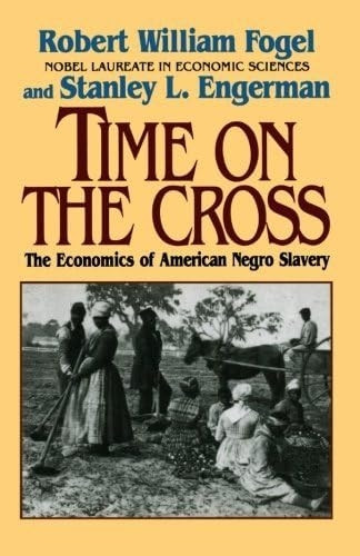Time on the Cross: Economics of American Negro Slavery