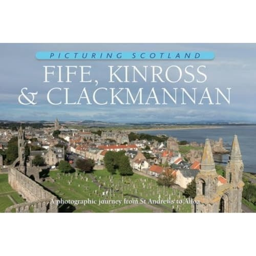 Picturing Scotland: Fife, Kinross & Clackmannan: Volume 26