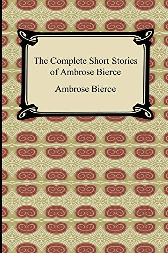 The Complete Short Stories of Ambrose Bierce