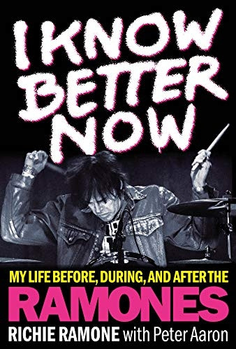 I Know Better Now: My Life Before, During, and After the Ramones