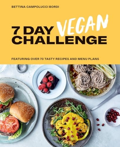 7 Day Vegan Challenge: Featuring Over 70 Tasty Recipes and Menu Plans