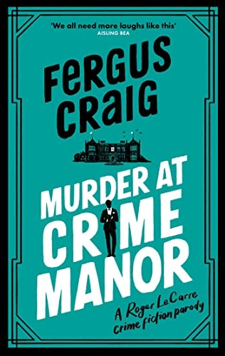 Murder at Crime Manor: Martin's Fishback's ridiculous second Detective Roger LeCarre parody 'thriller' (Roger LeCarre)