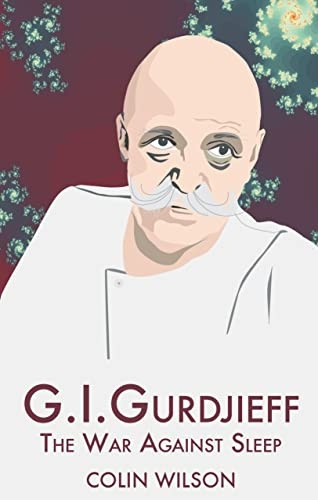 G.I.Gurdjieff: The War Against Sleep