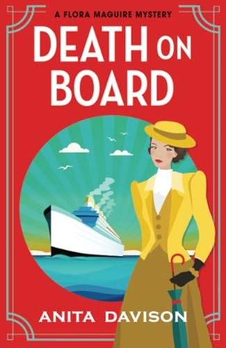 Death On Board: The first in an addictive, historical cozy mystery series from Anita Davison (Flora Maguire Mysteries The)
