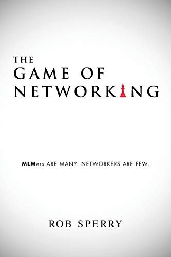 The Game of Networking:  - MLMers ARE MANY. NETWORKERS -  ARE FEW.