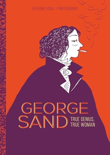 George Sand: True Genius, True Woman