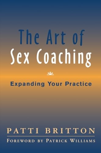 The Art of Sex Coaching: Principles and Practices (Norton Professional Books)