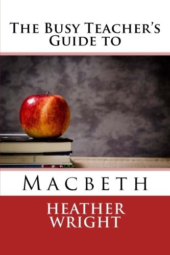The Busy Teacher's Guide  - to Macbeth