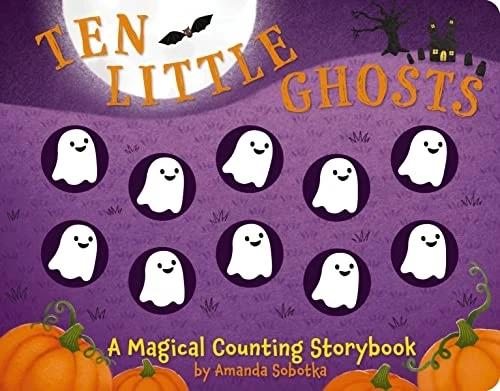 Ten Little Ghosts: A Magical Counting Storybook (Magical Counting Storybooks) [Board book]