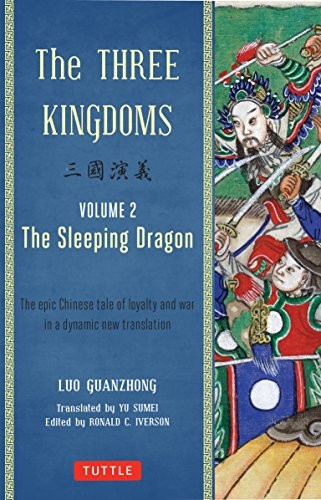 Three Kingdoms Volume 2. the Sleeping Dragon: A New Translation of Chinas Most Celebrated Classic (The Three Kingdoms)