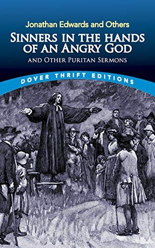 Sinners in the Hands of an Angry God and Other Puritan Sermons (Dover Thrift Editions)