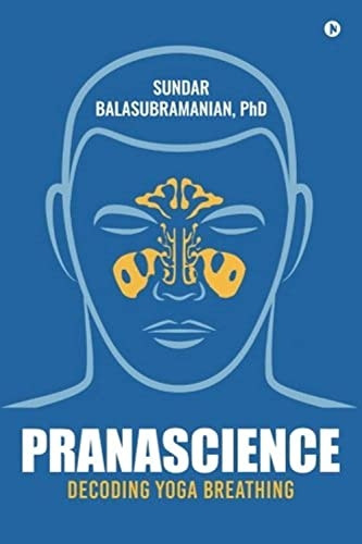 Pranascience: Decoding Yoga Breathing