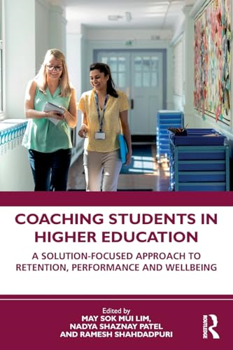 Coaching Students in Higher Education: A Solution-Focused Approach to Retention, Performance and Wellbeing