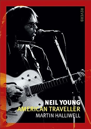 Neil Young: American Traveller (Reaktion Books - Reverb)
