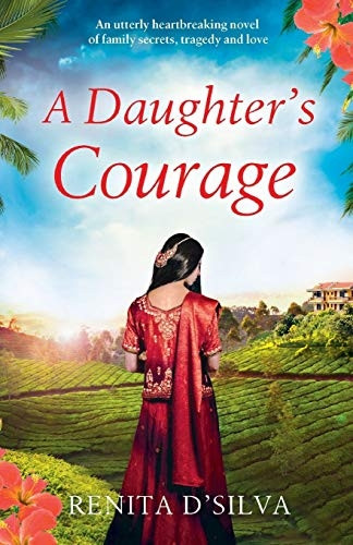A Daughter's Courage: An  - utterly heartbreaking novel  - of family secrets, tragedy  - and love