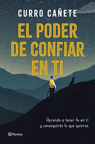El poder de confiar en ti : aprende a tener fe en ti y conseguiràs lo que quieras