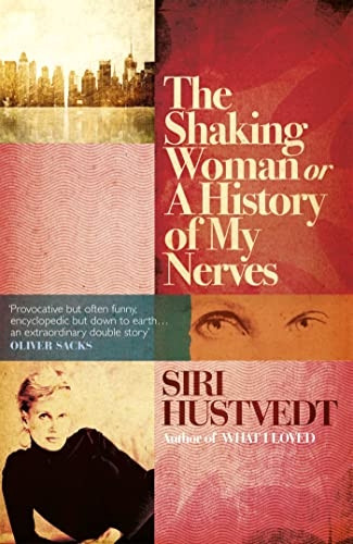 The Shaking Woman, Or, a History of My Nerves. Siri Hustvedt