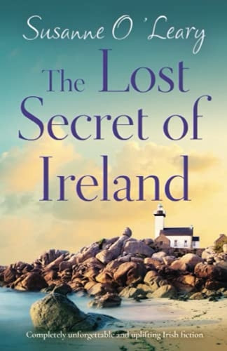 The Lost Secret of Ireland: Completely unforgettable and uplifting Irish fiction (Starlight Cottages)