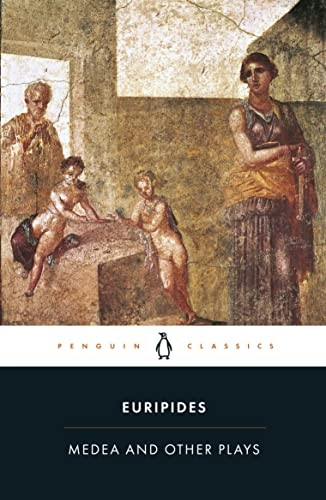 Medea and Other Plays: Medea/ Alcestis/The Children of Heracles/ Hippolytus:  Alcestis ,  Children of Heracles ,  Hippolytus  (Penguin Classics)