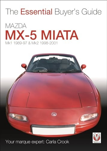 Mazda MX-5 Miata: Mk1 1989-97 & Mk2 98-2001 (Essential Buyers Guide)