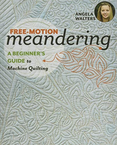 Free-Motion Meandering: A Beginner's Guide to Machine Quilting (Paperback)