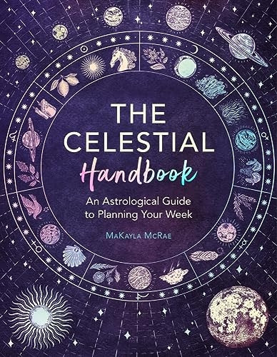 The Celestial Handbook: An Astrological Guide to Planning Your Week (Mind Body Spirit)