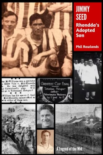 Jimmy Seed: Rhondda's Adopted Son (Legends of the Mid)