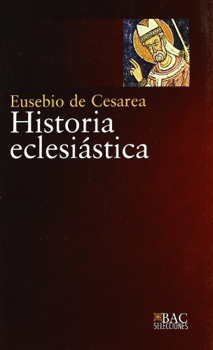 Eusebio de Cesarea -  Obispo de Cesarea -, O:  Historia eclesi