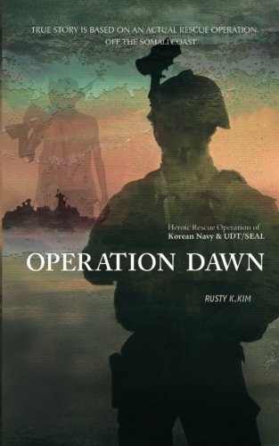 Operation Dawn: Heroic Rescue Operation of the Korean Navy & Udt/Seal Off the Somali Coast