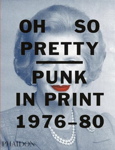 Oh So Pretty: Punk in Print 1976-1980
