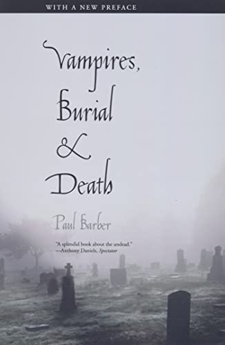 Vampires, Burial, and Death: Folklore and Reality (With a New Introduction)