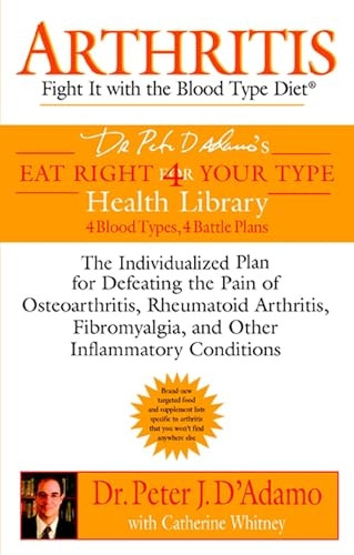 Arthritis: Fight It with the Blood Type Diet (Eat Right 4 (for) Your Type Health Library)