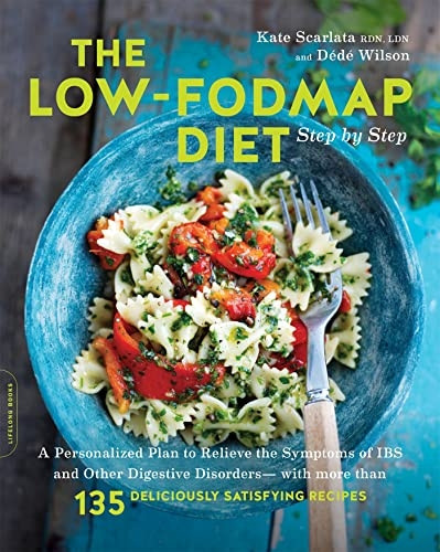 The Low-FODMAP Diet Step by Step: A Personalized Plan to Relieve the Symptoms of IBS and Other Digestive Disorders--with More Than 130 Deliciously Satisfying Recipes (Paperback)