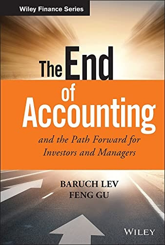 The End of Accounting and the Path Forward for Investors and Managers (Wiley Finance)