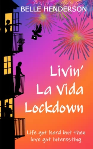Livin' La Vida Lockdown: A Romantic Comedy - Life got hard but then love got interesting