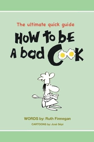 How to be a BAD cook: The Ultimate Quick Guide (Home Guide)