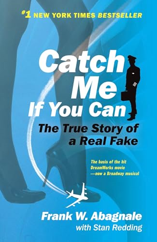 Catch Me If You Can: The Amazing True Story of the Youngest and Most Daring Con Man in the History of Fun and Profit!