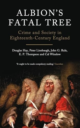 Albion's Fatal Tree: Crime and Society in Eighteenth-Century England