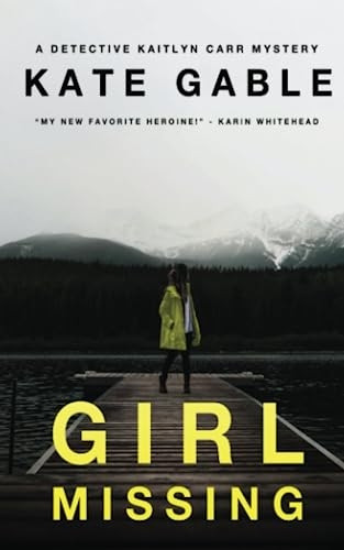 Girl Missing (A Detective Kaitlyn Carr Mystery)