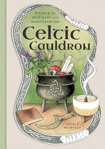 Celtic Cauldron: Rituals for Self-Care and Manifestation
