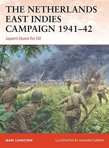 The Netherlands East Indies Campaign 1941-42: Japan's Quest for Oil (Campaign)