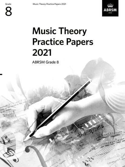 Music Theory Practice Papers 2021, ABRSM Grade 8 (Theory of Music Exam papers & answers (ABRSM))