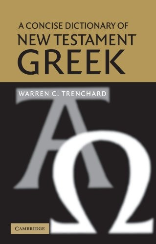 A Concise Dictionary of New Testament Greek (Dictionary)