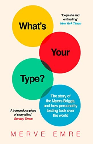 What's Your Type?: The Strange History of Myers-Briggs and the Birth of Personality Testing