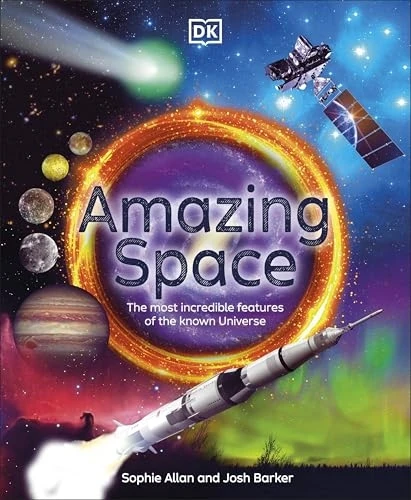 Amazing Space: The Most Incredible Features of the Known Universe (DK Amazing Earth)