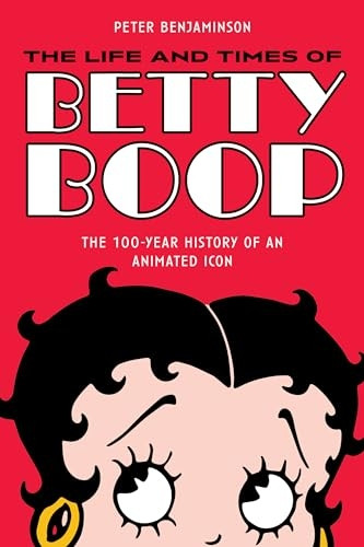 Betty Boop: The Most Popular Female Comic Strip and Cartoon Character of All Time