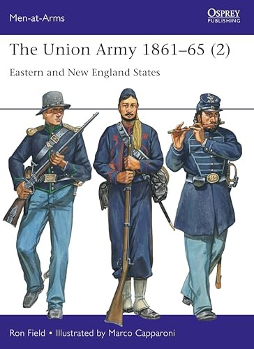 The Union Army 1861-65 (2): Eastern and New England States (Men-At-Arms (Osprey))