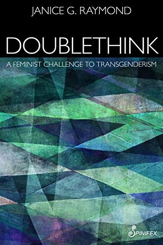 Doublethink: Feminist Challenge to Transgenderism