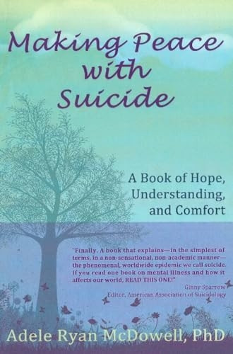 Making Peace with Suicide: A Book of Hope, Understanding, and Comfort